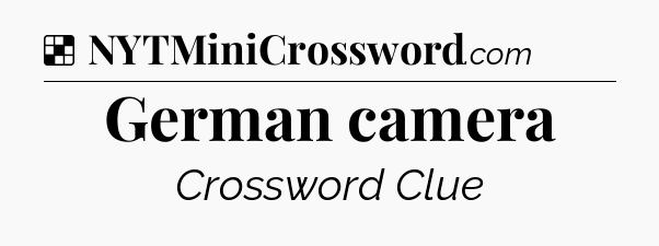 Solution: German camera - NYT Crossword