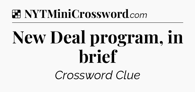 Solution: New Deal program, in brief - NYT Crossword