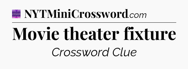 Movie theater fixture - Thomas Joseph Crossword
