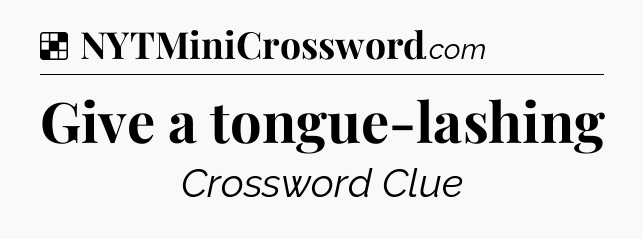Solution: Give a tongue-lashing - NYT Crossword
