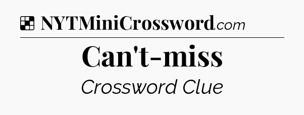 Solution: Can't-miss - NYT Crossword