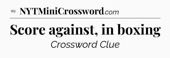 Score against, in boxing - WSJ Crossword