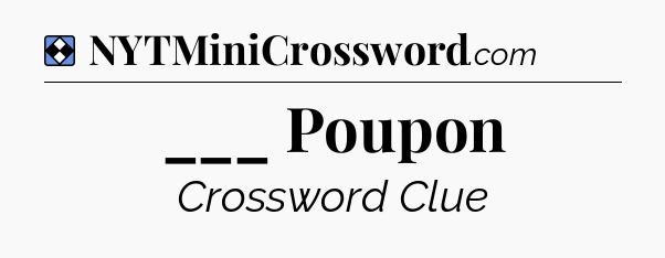 Solution: ___ Poupon - NYT Mini Crossword