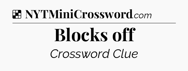 Solution: Blocks off - NYT Crossword