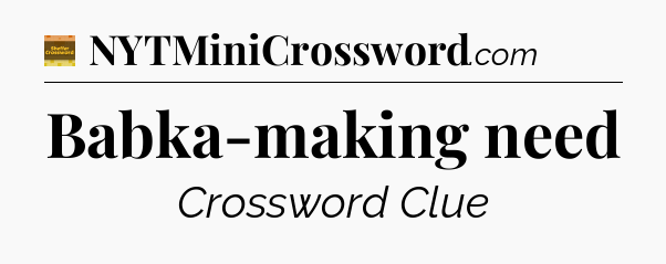 Babka-making need crossword clue Eugene Sheffer