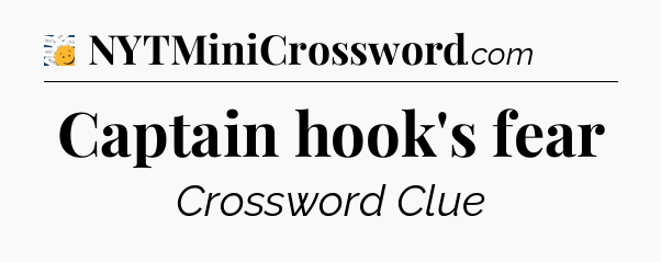 Captain hook's fear - 7 Little Words