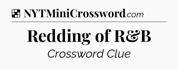 Solution: Redding of R&B - NYT Crossword