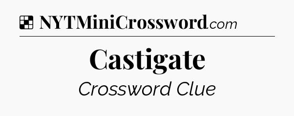 Solution: Castigate - NYT Crossword