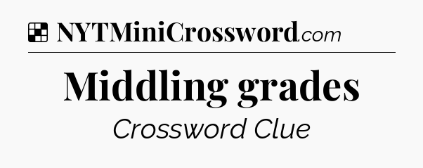 Solution: Middling grades - NYT Crossword