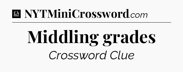 Middling grades - LA Times Crossword