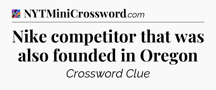 Nike competitor that was also founded in Oregon Crossword Clue