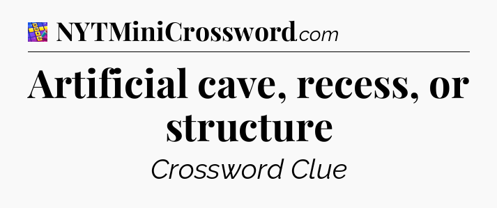 Artificial cave, recess, or structure Codycross