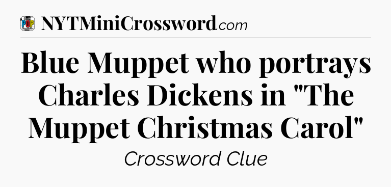 Blue Muppet who portrays Charles Dickens in 