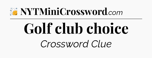 Golf club choice - 7 Little Words