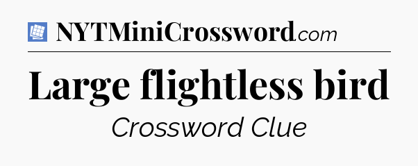 Large flightless bird Puzzle Page Crossword Clue