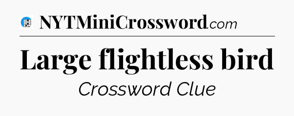 Large flightless bird Crossword Clue