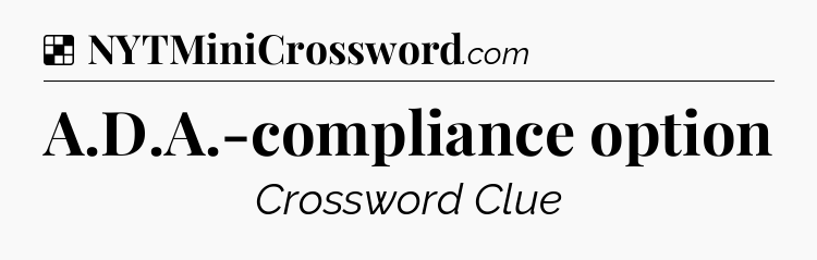 Solution: A.D.A.-compliance option - NYT Crossword