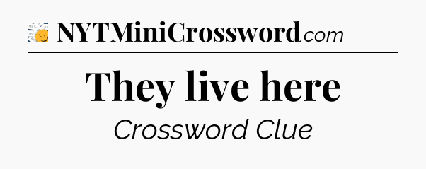They live here - 7 Little Words
