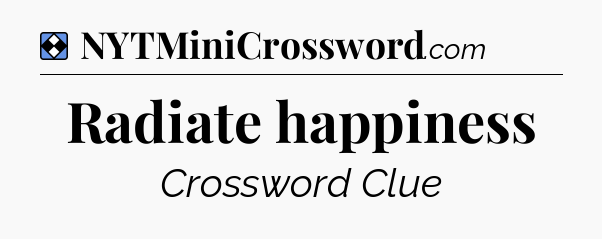 Solution: Radiate happiness - NYT Mini Crossword
