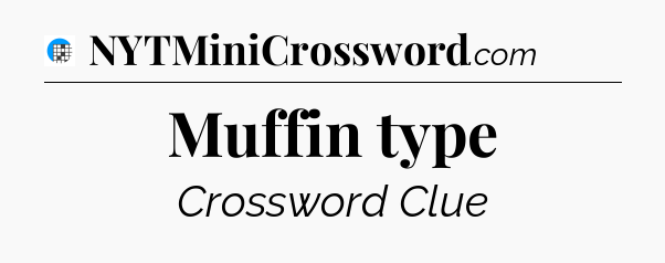 Muffin type Crossword Clue