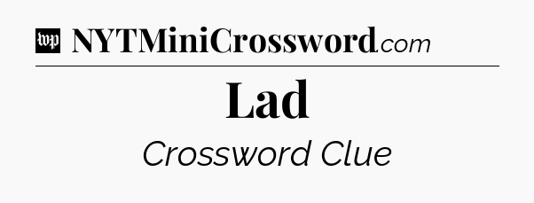Lad Crossword Clue