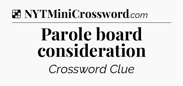 Solution: Parole board consideration - NYT Crossword