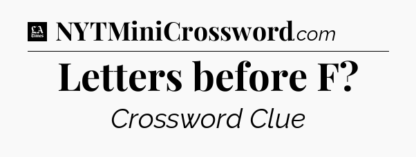 Letters before F - LA Times Crossword
