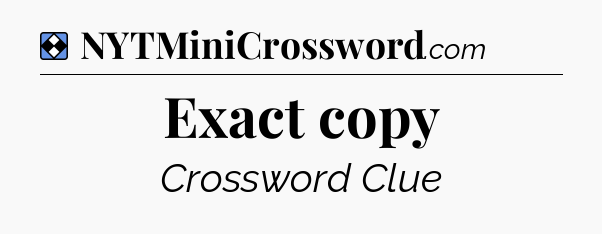 Solution: Exact copy - NYT Mini Crossword