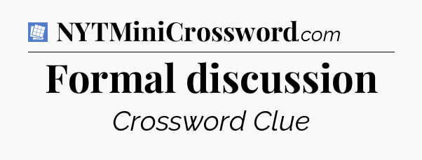 Formal discussion Puzzle Page Crossword Clue