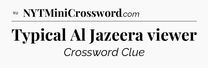 Typical Al Jazeera viewer - WSJ Crossword