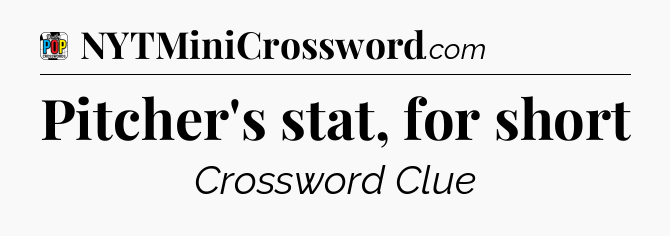 Pitcher's stat, for short Crossword Clue