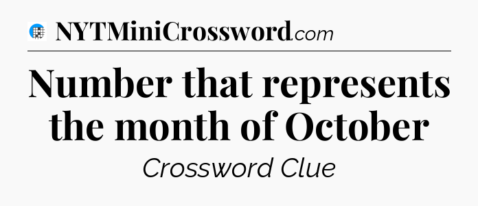 Number that represents the month of October Crossword Clue