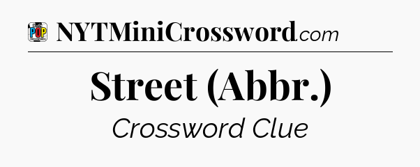 Street (Abbr.) Crossword Clue