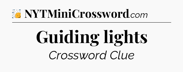 Guiding lights - 7 Little Words