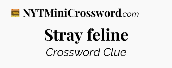 Stray feline - Eugene Sheffer Crossword