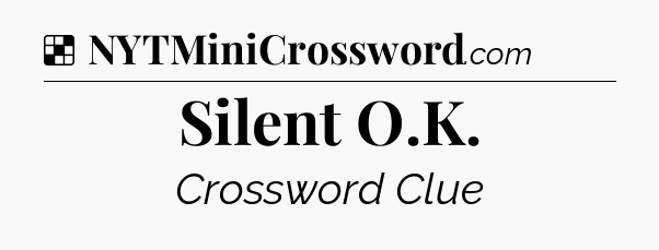 Solution: Silent O.K - NYT Crossword