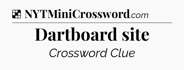 Solution: Dartboard site - NYT Crossword