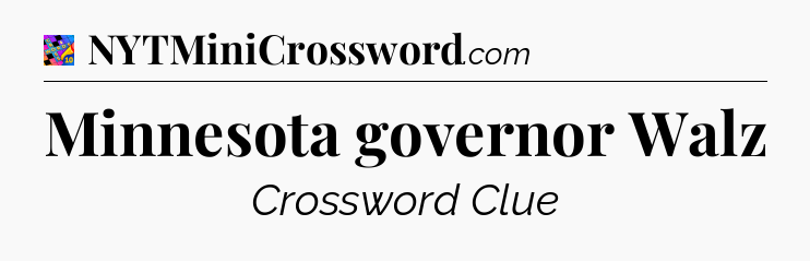 Minnesota governor Walz Crossword Clue