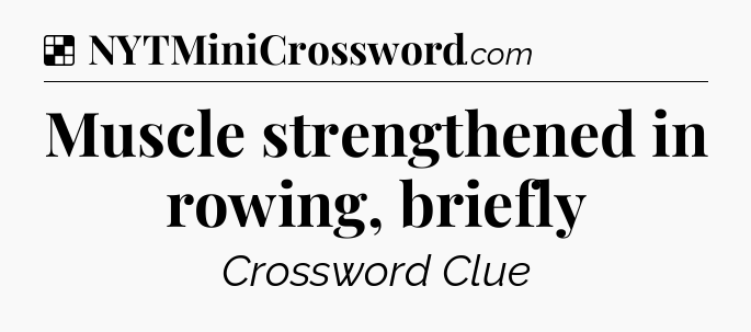 Solution: Muscle strengthened in rowing, briefly - NYT Crossword