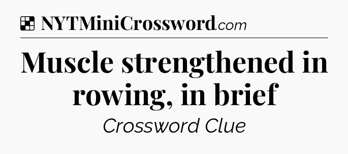 Solution: Muscle strengthened in rowing, in brief - NYT Crossword