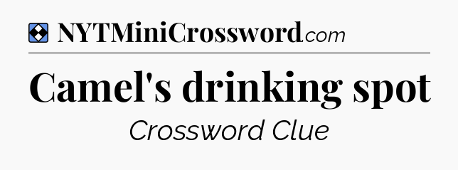 Solution: Camel's drinking spot - NYT Mini Crossword
