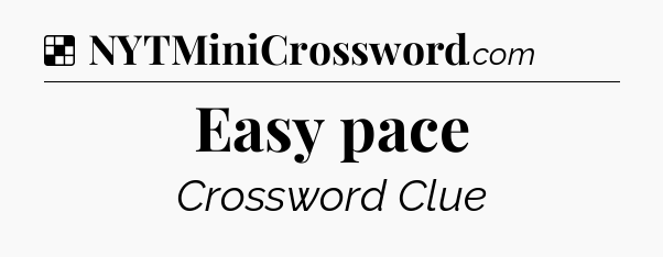 Solution: Easy pace - NYT Crossword