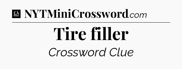 Tire filler - LA Times Crossword