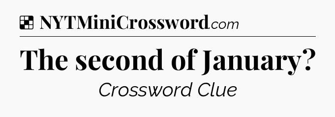 Solution: The second of January - NYT Crossword