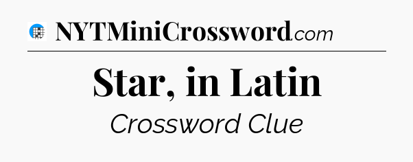 Star, in Latin Crossword Clue