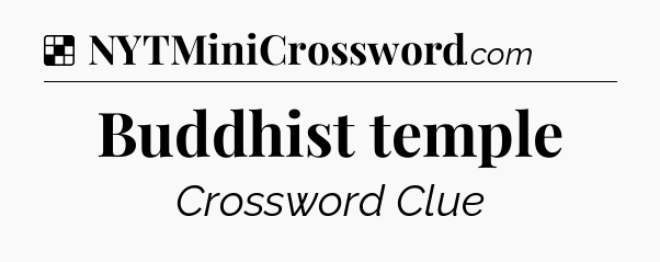 Solution: Buddhist temple - NYT Crossword