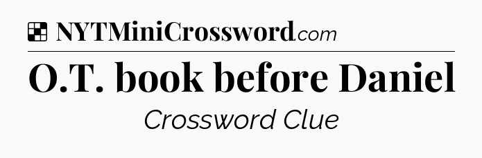 Solution: O.T. book before Daniel - NYT Crossword
