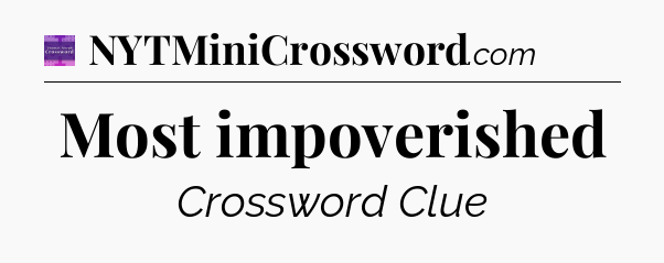Most impoverished - Thomas Joseph Crossword