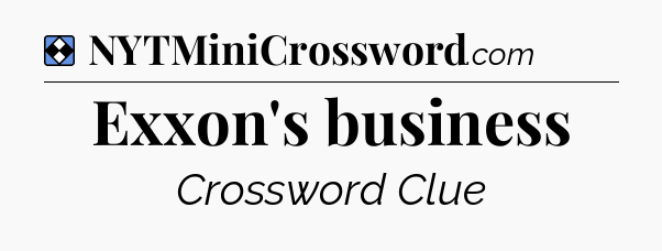 Solution: Exxon's business - NYT Mini Crossword