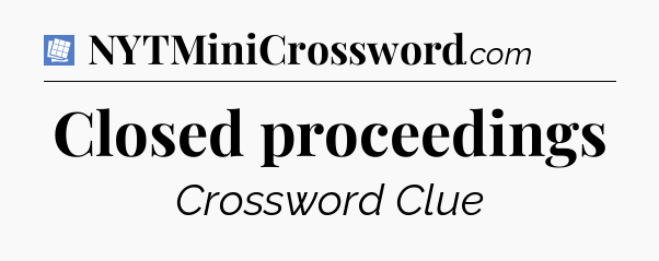 Closed proceedings Puzzle Page Crossword Clue